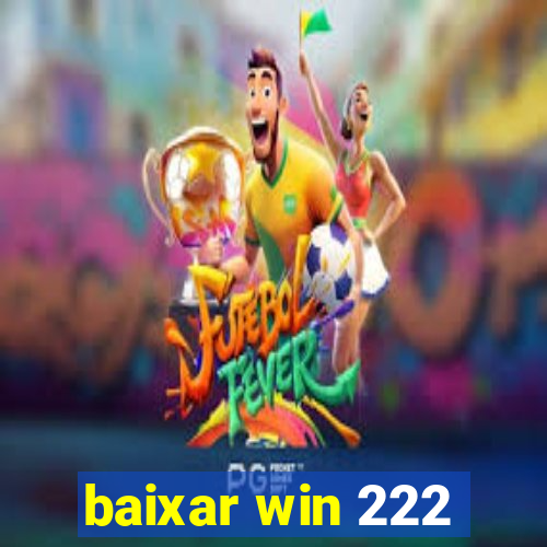 baixar win 222